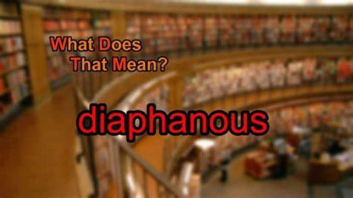 Does the word diaphanous mean?