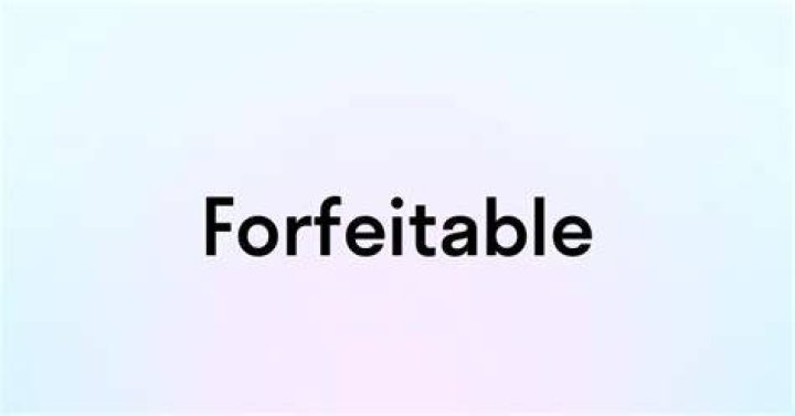 Is forfeitable a word?