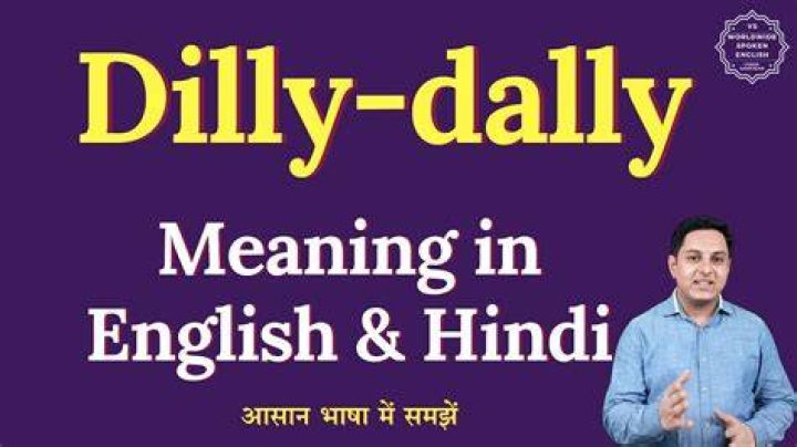 What does dilly dallying mean in english?