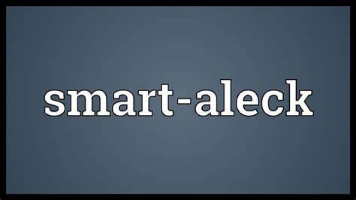 What does the word smart-alecky meaning?