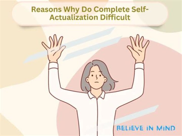 Why is self actualization difficult to achieve?